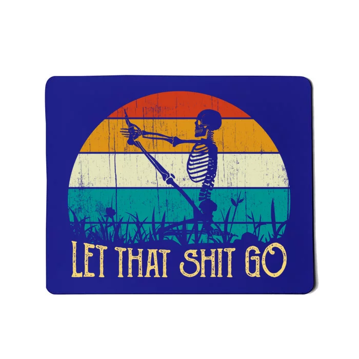 Vintage Retro Let That Shit Go Funny Skeleton Yoga Costume Gift Mousepad