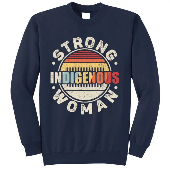 Vintage Retro Native American Strong Indigenous Woman Tall Sweatshirt