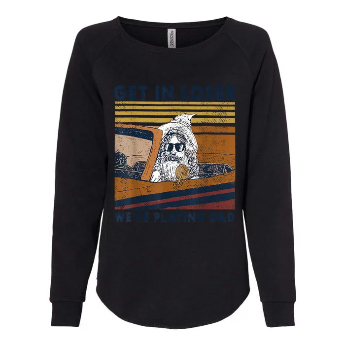 Vintage Retro Old Man Get In Loser We're Playing D&D Womens California Wash Sweatshirt