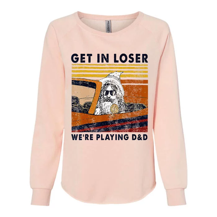 Vintage Retro Old Man Get In Loser WeRe Playing D&D Womens California Wash Sweatshirt