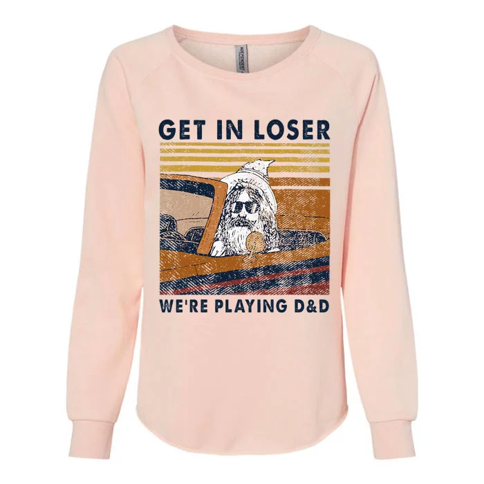 Vintage Retro Old Man Get In Loser Were Playing D&D Womens California Wash Sweatshirt