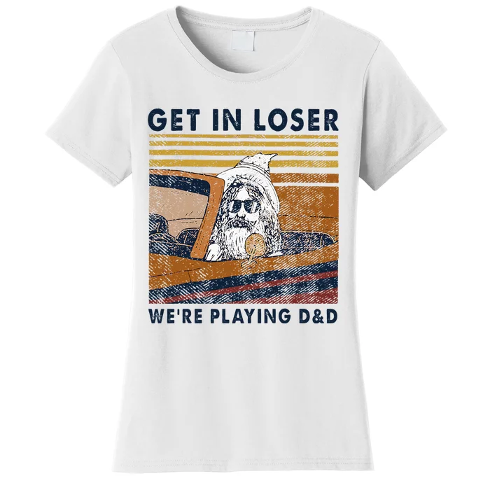 Vintage Retro Old Man Get In Loser Were Playing D&D Women's T-Shirt