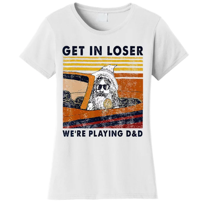 Vintage Retro Old Man Get In Loser WeRe Playing D&D Women's T-Shirt