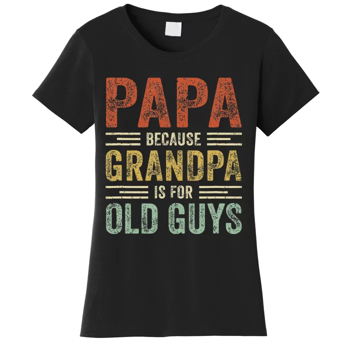 Vintage Retro Papa Because Grandpa Is For Old Guys Funny Women's T-Shirt