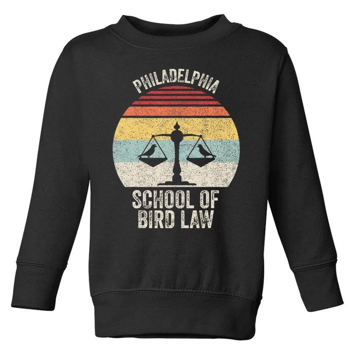 Vintage Retro Philadelphia School Of Bird Law Funny Bird Law Toddler Sweatshirt