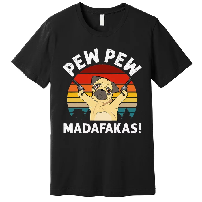 Vintage Retro Pug Pew Pew Madafakas! funny Pug pew pew Premium T-Shirt