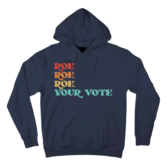 Vintage Roe Roe Roe Your Vote Hoodie