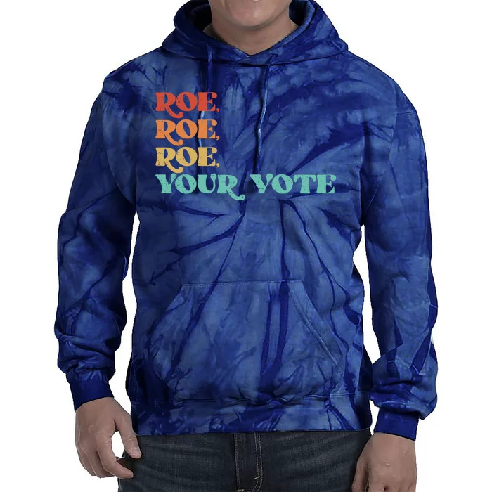 Vintage Roe Roe Roe Your Vote Tie Dye Hoodie