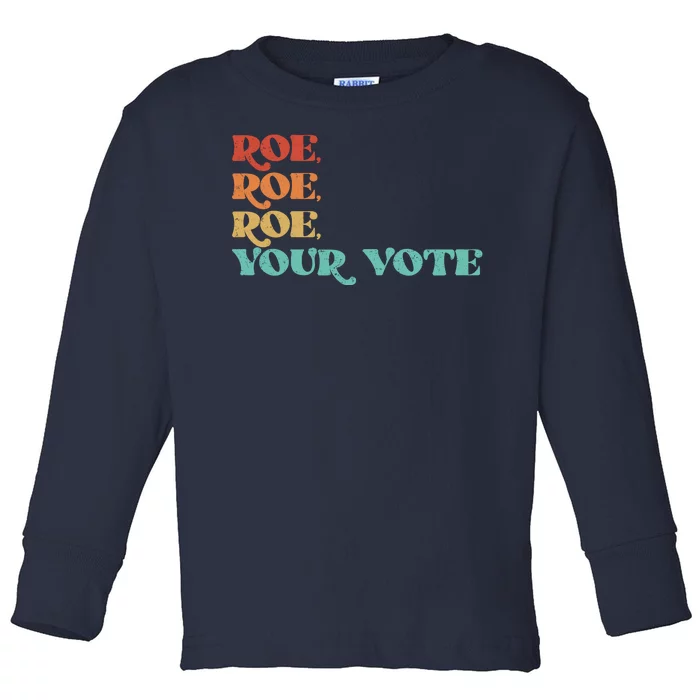 Vintage Roe Roe Roe Your Vote Toddler Long Sleeve Shirt