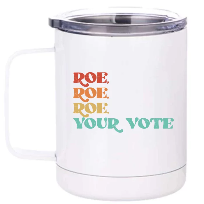 Vintage Roe Roe Roe Your Vote Front & Back 12oz Stainless Steel Tumbler Cup