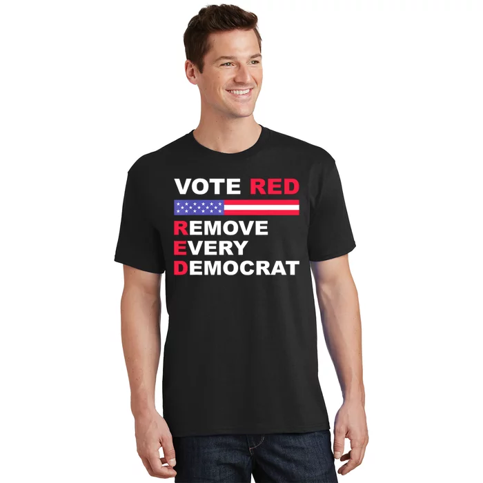 Vote Red Remove Every Democrat Conservatives Pro Republican T-Shirt