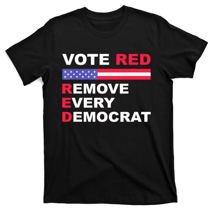 Vote Red Remove Every Democrat Conservatives Pro Republican T-Shirt