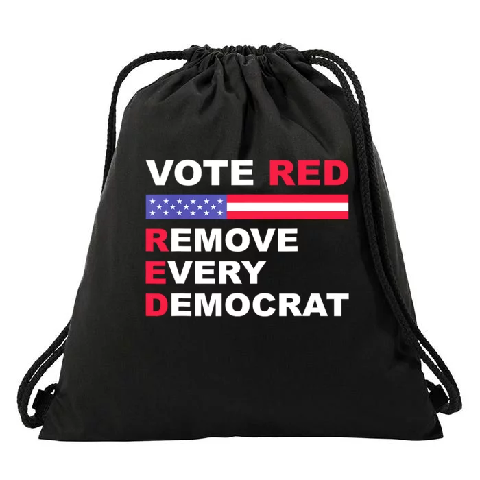 Vote Red Remove Every Democrat Conservatives Pro Republican Drawstring Bag