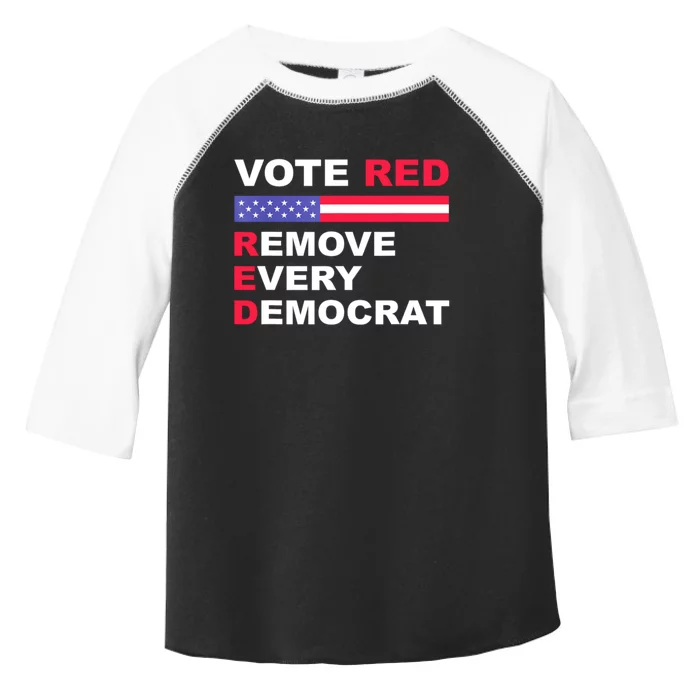 Vote Red Remove Every Democrat Conservatives Pro Republican Toddler Fine Jersey T-Shirt