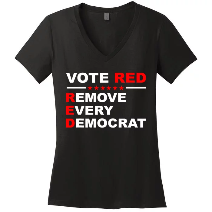 Vote Red Remove Every Democrat Conservatives Pro Republican Women's V-Neck T-Shirt