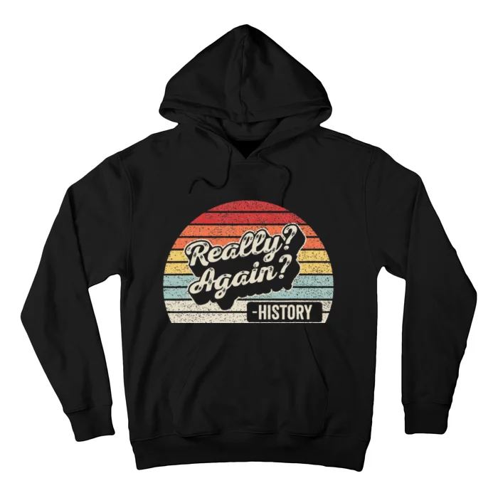 Vintage Retro Really Again! History Teacher Funny Saying Hoodie