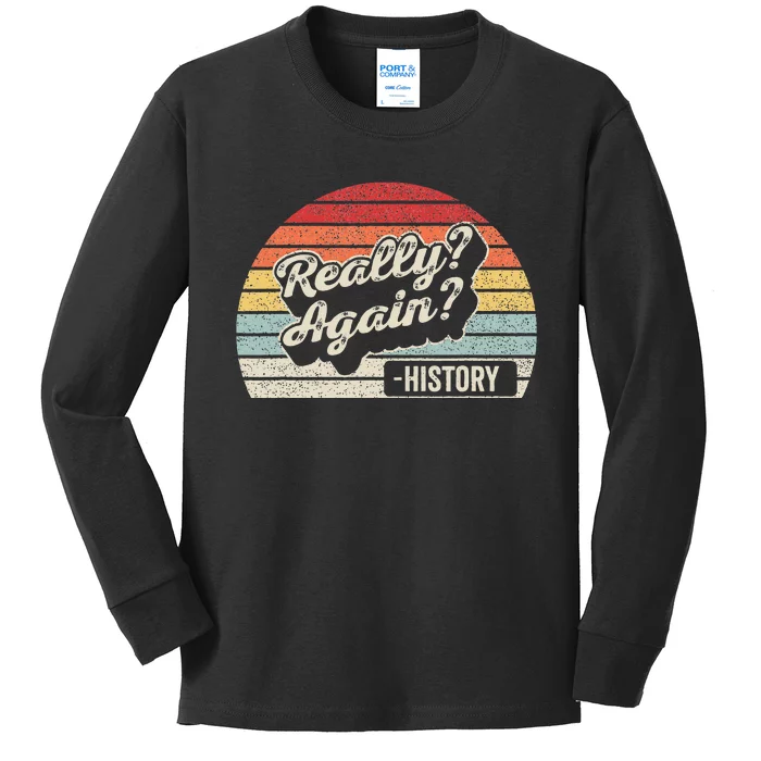 Vintage Retro Really Again! History Teacher Funny Saying Kids Long Sleeve Shirt