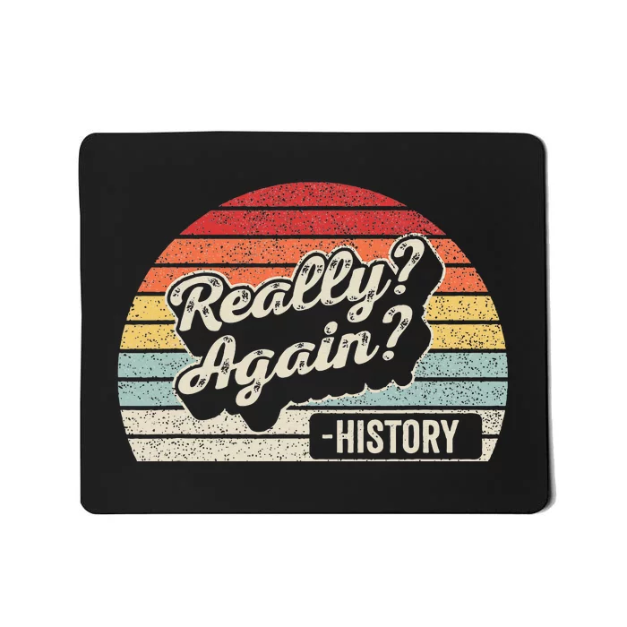 Vintage Retro Really Again! History Teacher Mousepad