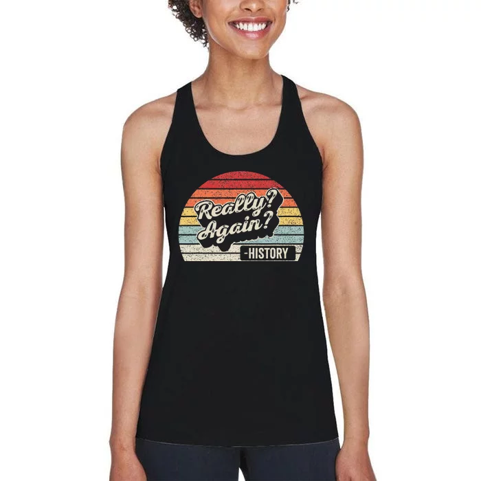 Vintage Retro Really Again! History Teacher Funny Saying Women's Racerback Tank