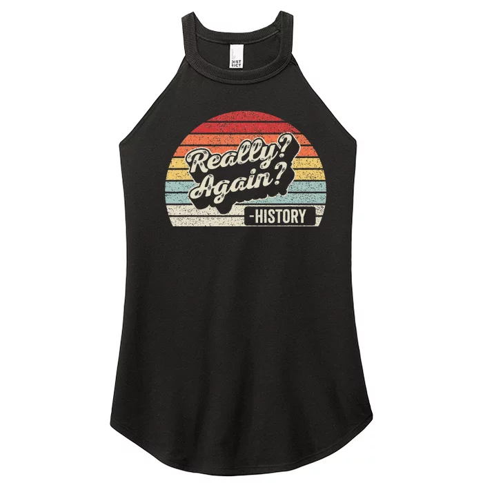 Vintage Retro Really Again! History Teacher Funny Saying Women’s Perfect Tri Rocker Tank