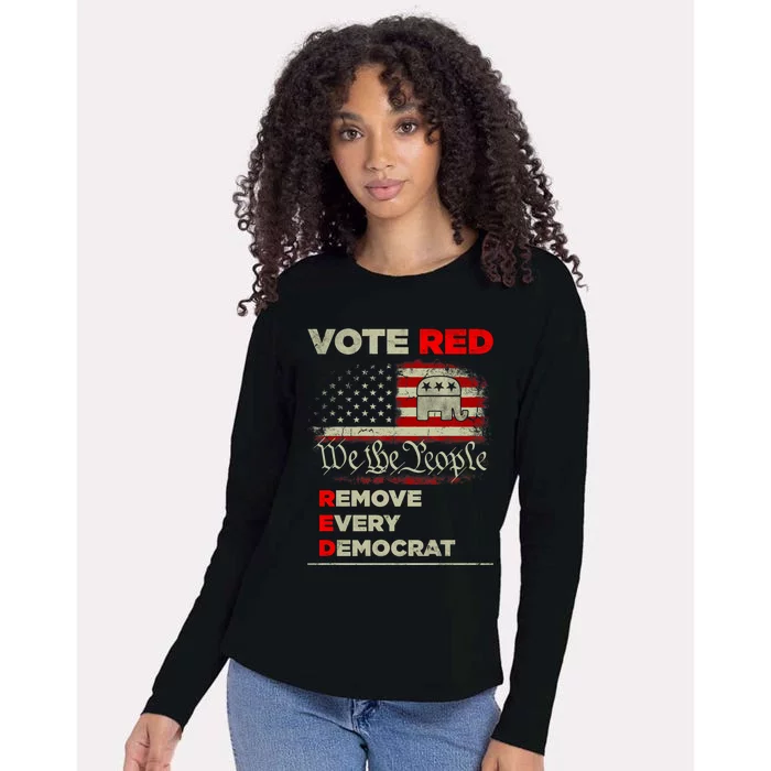 Vote Red Remove Every Democrat Red Wave Republican GOP Womens Cotton Relaxed Long Sleeve T-Shirt