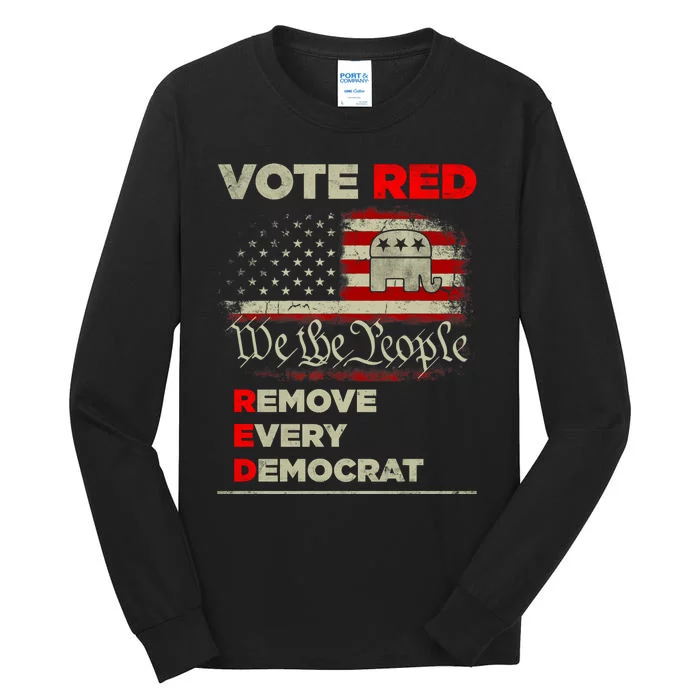 Vote Red Remove Every Democrat Red Wave Republican GOP Tall Long Sleeve T-Shirt