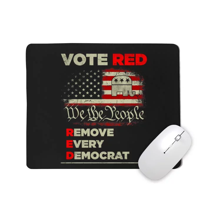 Vote Red Remove Every Democrat Red Wave Republican GOP Mousepad