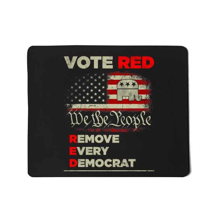 Vote Red Remove Every Democrat Red Wave Republican GOP Mousepad