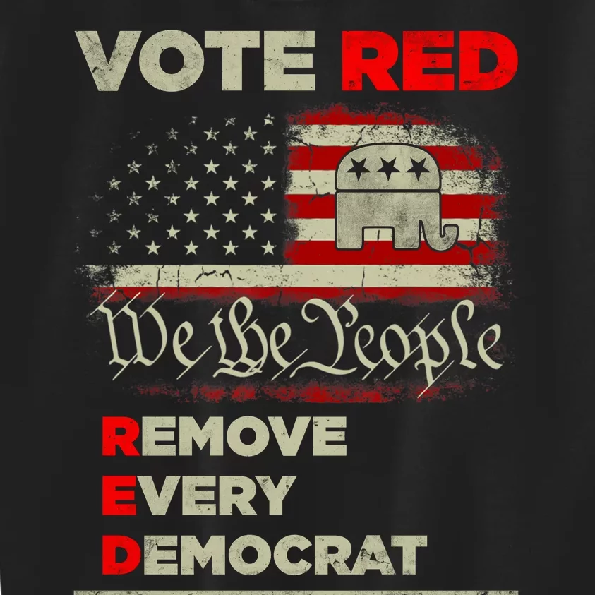 Vote Red Remove Every Democrat Red Wave Republican GOP Kids Sweatshirt