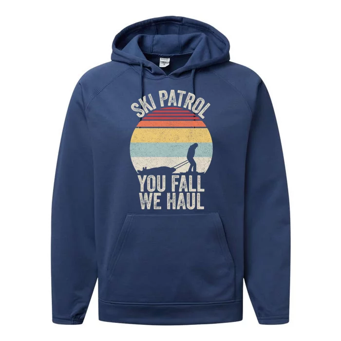 Vintage Retro Ski Patrol You Fall We Haul Skiing Winter Gift Performance Fleece Hoodie