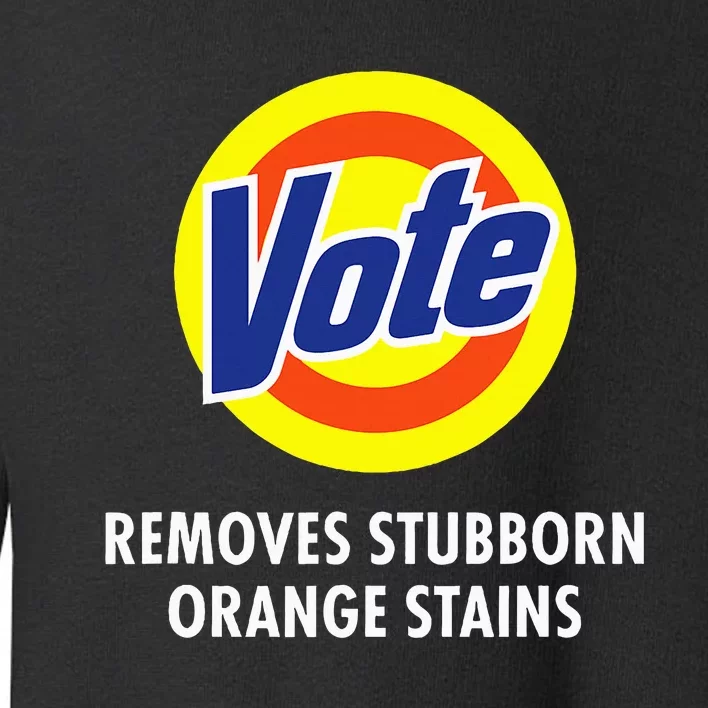 Vote Removes Stubborn Orange Stains Funny Anti Trump Toddler Sweatshirt