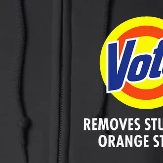 Vote Removes Stubborn Orange Stains Funny Anti Trump Full Zip Hoodie