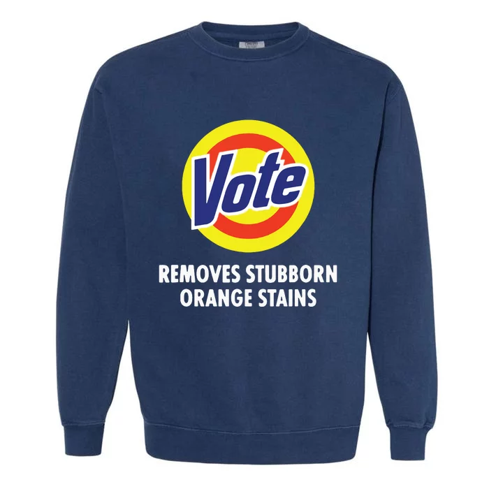 Vote Removes Stubborn Orange Stains Funny Antitrump Garment-Dyed Sweatshirt