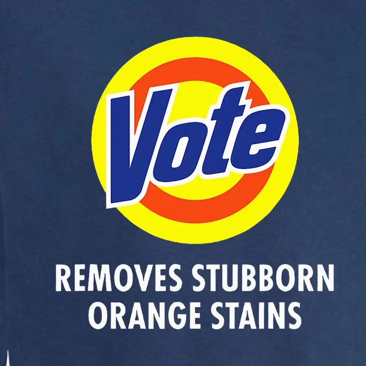 Vote Removes Stubborn Orange Stains Antitrump Garment-Dyed Sweatshirt