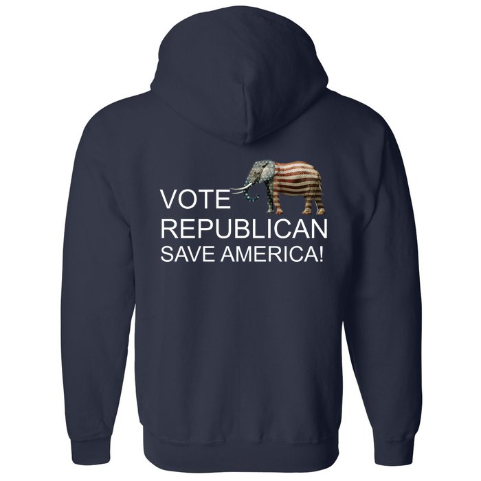 Vote Republican Save America Front and Back Front & Back Full Zip Hoodie