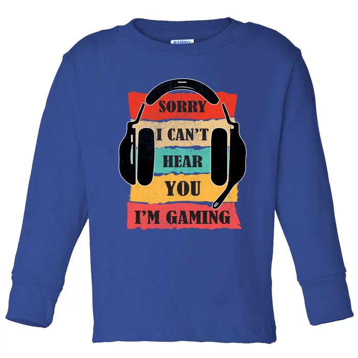 Vintage Retro Sorry I Cant Hear You I Am Gaming Game Geek Gift Toddler Long Sleeve Shirt