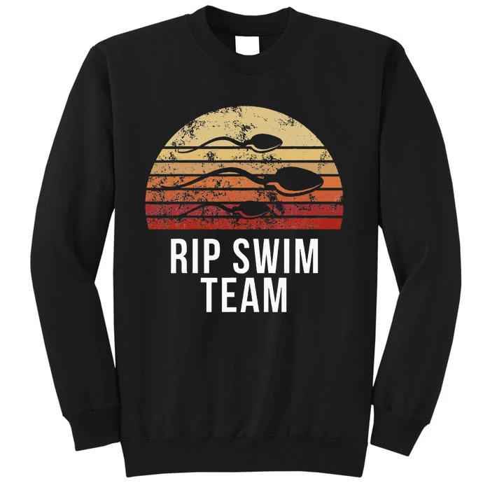 Vasectomy RIP Swim Team Tall Sweatshirt