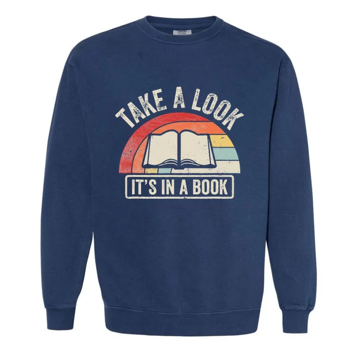 Vintage Retro Take A Look ItS In A Book Bookworm Reading Garment-Dyed Sweatshirt