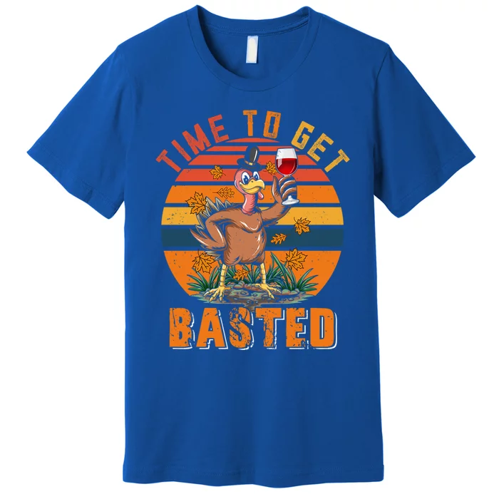 Vintage Retro Time To Get Basted Funny Turkey Ing Wine Gift Premium T-Shirt