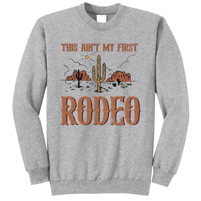 Vintage Retro This Aint My First Rodeo Tall Sweatshirt