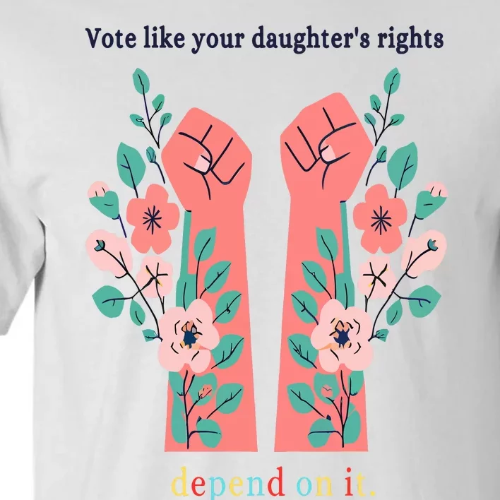 Voting Rights Vote Like Your DaughterS Rights Tall T-Shirt