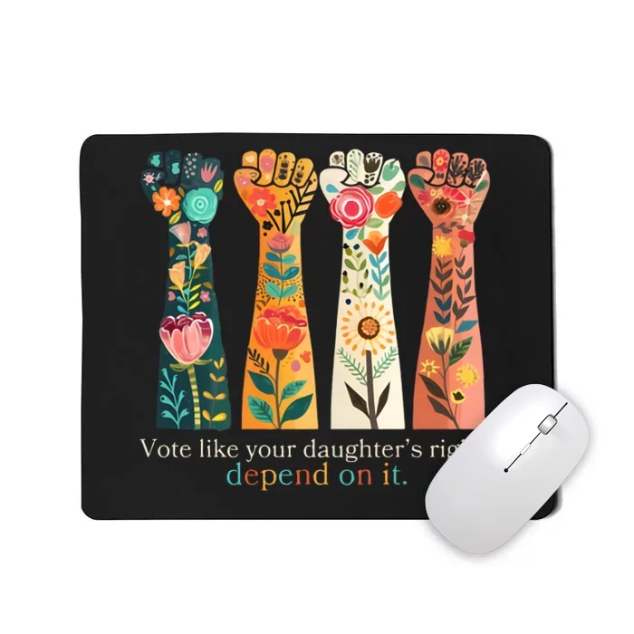 Voting Rights Vote Like Your DaughterS Rights Depend On It Mousepad