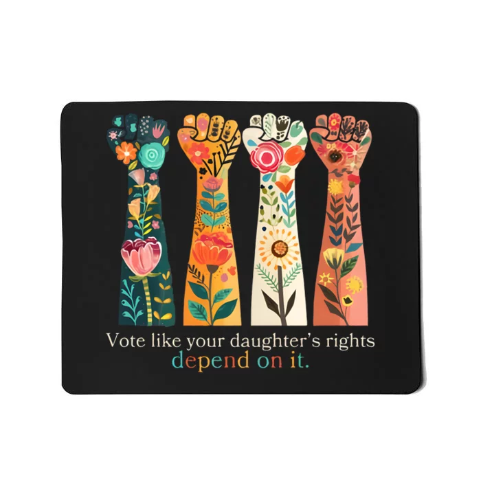 Voting Rights Vote Like Your DaughterS Rights Depend On It Mousepad