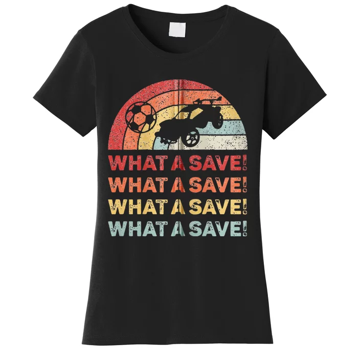 Vintage Retro What A Save Rocket Soccer Car League Women's T-Shirt