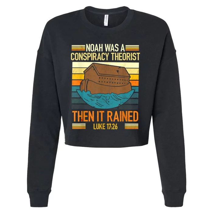 Vintage RetroNoah Was A Conspiracy Theorist Then It Rained Cropped Pullover Crew