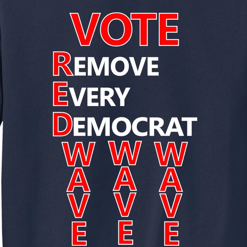 Vote Red Wave Remove Every Democrat Sweatshirt