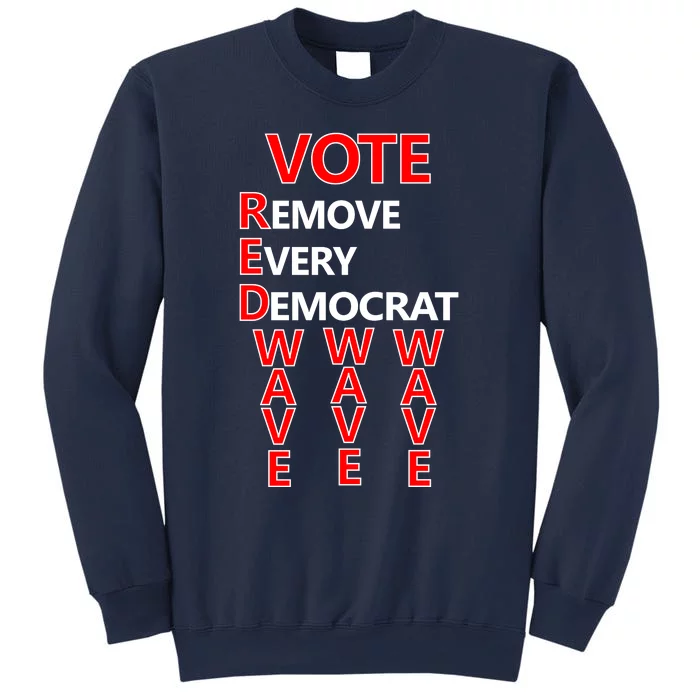 Vote Red Wave Remove Every Democrat Sweatshirt