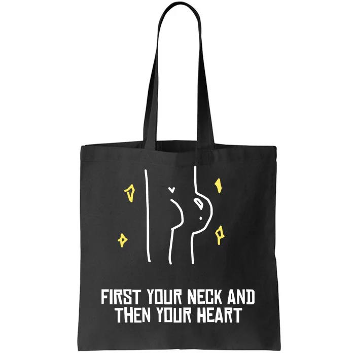 Vee Sensei Aliass First Your Neck And Then Your Heart Tote Bag