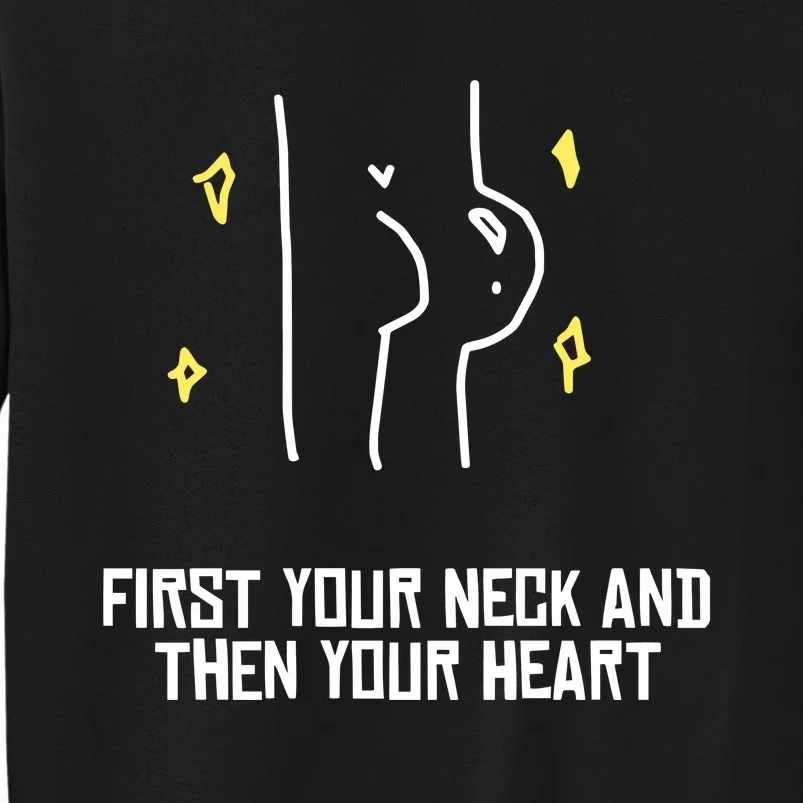 Vee Sensei Aliass First Your Neck And Then Your Heart Tall Sweatshirt