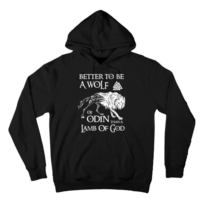 Viking Shirt, Better Be A Wolf Of Odin Norse Mythology Pullover Tall Hoodie